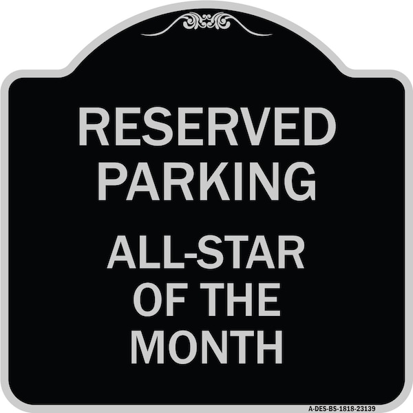 Reserved Parking All Star of Month Heavy-Gauge Aluminum Architectural Sign, 18" x 18", BS-1818-23139